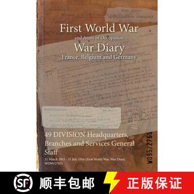 【3-4周达】49 DIVISION Headquarters, Branches and Services General Staff : 31 March 1915 - 31 July 19... [9781474526982]