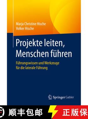 【3-4周达】Projekte Leiten, Menschen Führen: Führungswissen Und Werkzeuge Für Die Laterale Führung [9783658027896]
