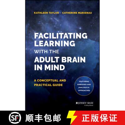 【3-4周达】Facilitating Learning With The Adult Brain In Mind: A Conceptual And Practical Guide [Wile... [9781118711453]