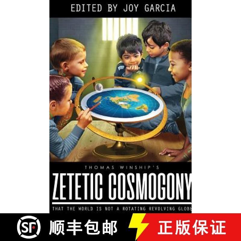 【2-3周达】Zetetic Cosmogony: That The World Is Not A Rotating Revolving Globe [9781387557165]