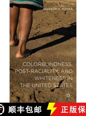 【3-4周达】Colorblindness, Post-Raciality, and Whiteness in the United States [9781137434883]