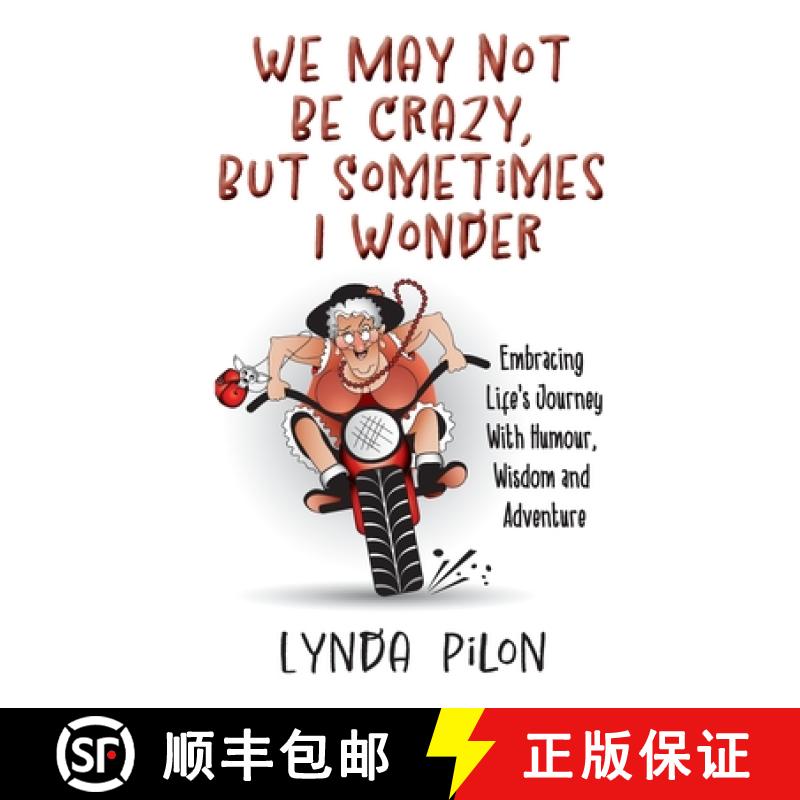 【3-4周达】We May Not Be Crazy, But Sometimes I Wonder: Embracing Life's Journey With Humour, Wisdom ... [9781068976421]