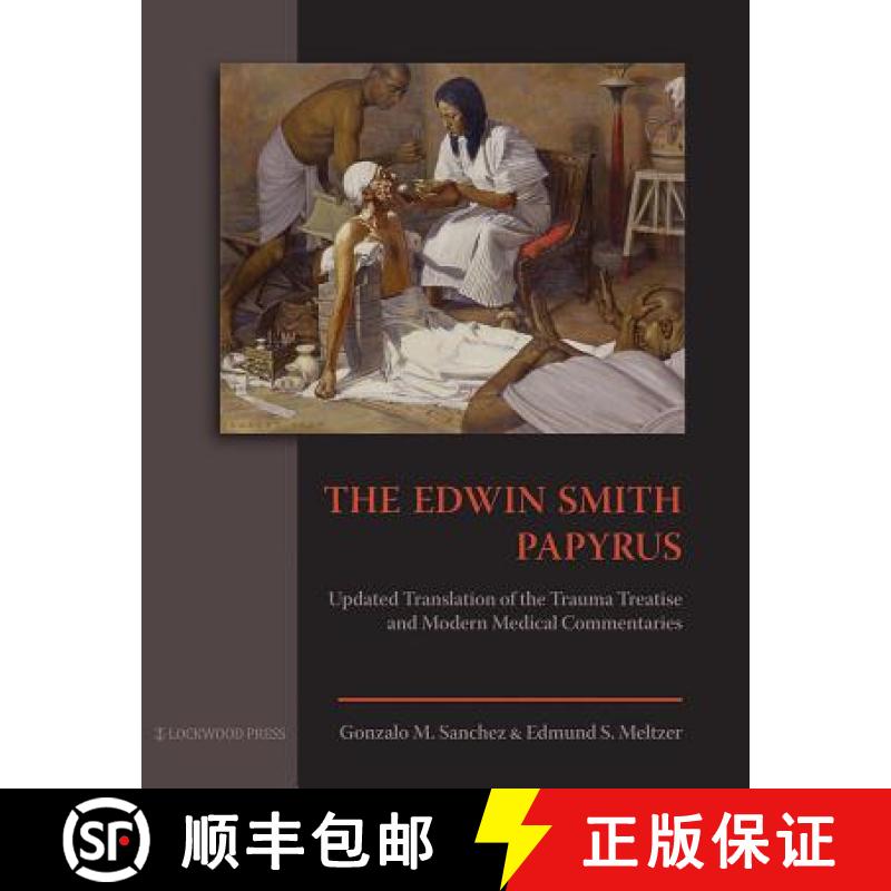 【3-4周达】The Edwin Smith Papyrus : Updated Translation of the Trauma Treatise and Modern Medical Co... [9781937040017]