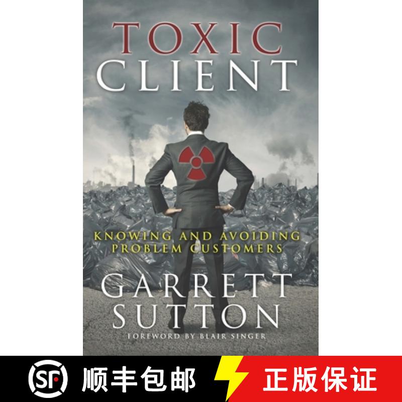 【3-4周达】Toxic Client: Knowing and Avoiding Problem Customers [9781944194031]