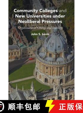【3-4周达】Community Colleges and New Universities under Neoliberal Pressures : Organizational Change... [9781137480194]