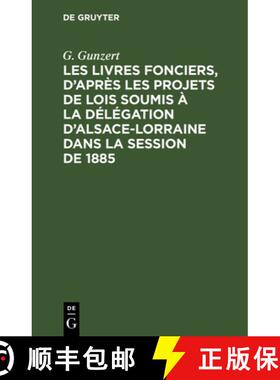 预订 Les Livres Fonciers, d'Apres Les Projets de Lois Soumis A La Delegation d'Alsace-Lorraine Dans L... [9783112368435]