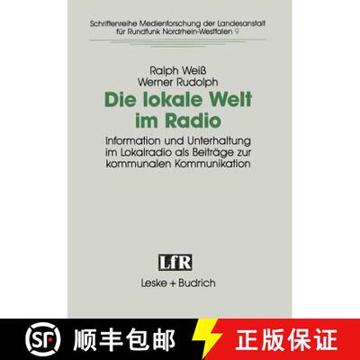 【3-4周达】Die Lokale Welt Im Radio : Information Und Unterhaltung Im Lokalradio ALS Beitr ge Zur Kom... [9783810010926]