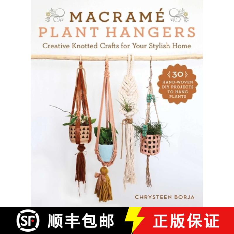 【3-4周达】Macramé Plant Hangers: Creative Knotted Crafts for Your Stylish Home [9781510744394]
