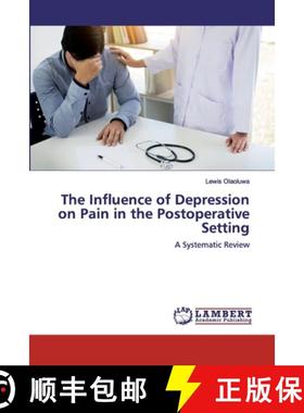 预订 The Influence of Depression on Pain in the Postoperative Setting [9786200117212]