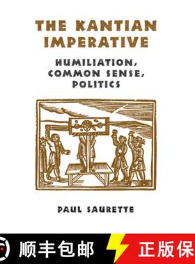 【3-4周达】The Kantian Imperative : Humiliation, Common Sense, Politics [9780802048806]