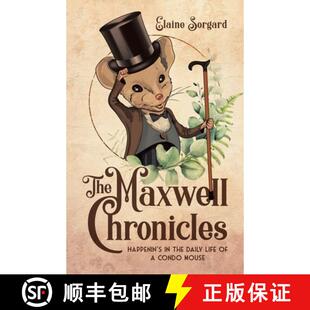【3-4周达】The Maxwell Chronicles: Happenin's in the Daily Life of a Condo Mouse [9780228831624]
