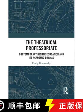 【3-4周达】The Theatrical Professoriate : Contemporary Higher Education and Its Academic Dramas [9780367406790]