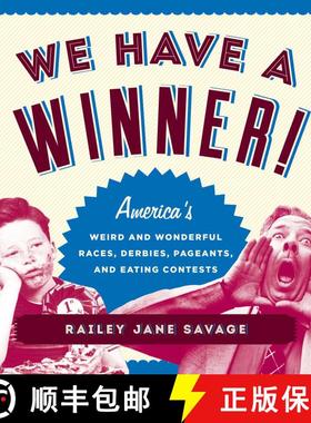 【3-4周达】We Have a Winner! : America's Weird and Wonderful Races, Derbies, Pageants, and Eating Con... [9781493029044]