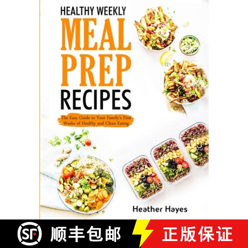 【3-4周达】Healthy Weekly Meal Prep Recipes: The Easy Guide to Your Family's First 4 Weeks of Healthy... [9781777118907]