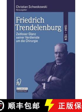 【3-4周达】Friedrich Trendelenburg 1844-1924 : Zeitloser Glanz seiner Verdienste um die Chirurgie [9783798509931]
