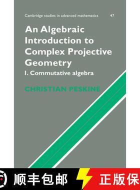 【3-4周达】Algebraic Introduction to Complex Projective Geometry: Commutative Algebra - An Algebraic ... [9780521480727]