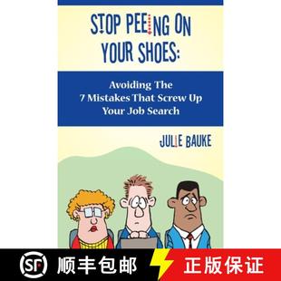 【3-4周达】Stop Peeing On Your Shoes: Avoiding the 7 Mistakes That Screw Up Your Job Search [9781439246504]