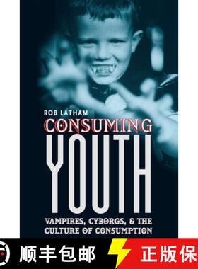 【3-4周达】Consuming Youth – Vampires, Cyborgs, and the Culture of Consumption [9780226468921]