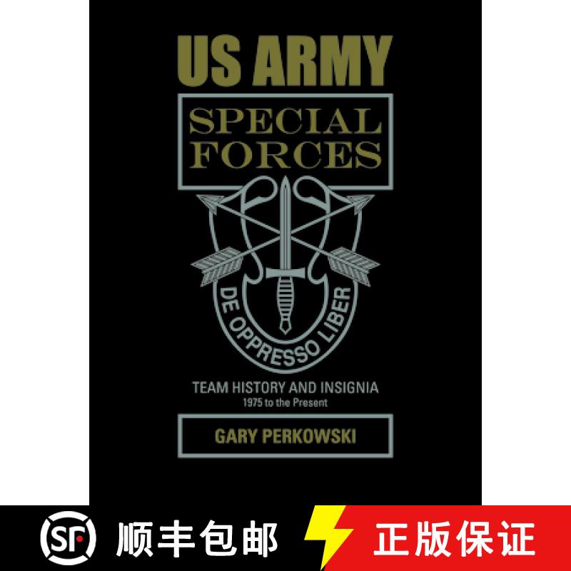 【3-4周达】US Army Special Forces Team History and Insignia 1975 to the Present: 1975 to the Present [9780764352553]