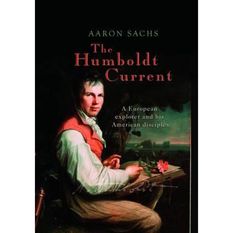 【4周达】The Humboldt Current: A European Explorer and His American Disciples [9780199215195] 书籍/杂志/报纸 科学技术类原版书 原图主图