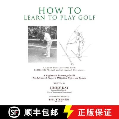 【3-4周达】How To Learn To Play Golf: A Lesson Plan Developed From BEDROCK Physical and Mechanical Ce... [9781545642900]