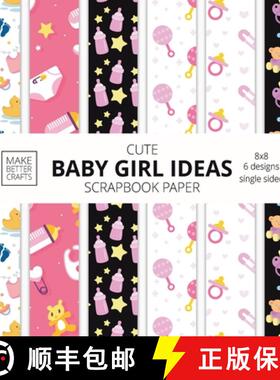 【3-4周达】Cute Baby Girl Ideas Scrapbook Paper 8x8 Designer Baby Shower Scrapbook Paper Ideas for De... [9781953987297]