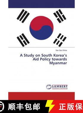 预订 A Study on South Korea’s Aid Policy towards Myanmar [9786200225207]