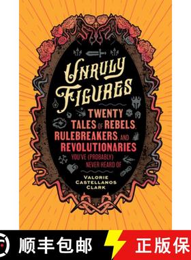 【3-4周达】Unruly Figures : Twenty Tales of Rebels, Rulebreakers, and Revolutionaries You've (Probabl... [9781797223636]