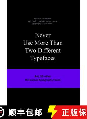 【3-4周达】永远不要使用两种以上的字体：50条可笑的排版规则 Never Use More Than Two Different Typefaces [9789063692162]