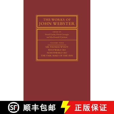 【3-4周达】精装 Works of John Webster: Volume 4, Sir Thomas Wyatt, Westward Ho, Northward Ho, The Fai... [9780521766012]