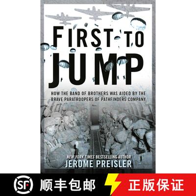【3-4周达】First to Jump: How the Band of Brothers Was Aided by the Brave Paratroopers of Pathfinders... [9780425265987]
