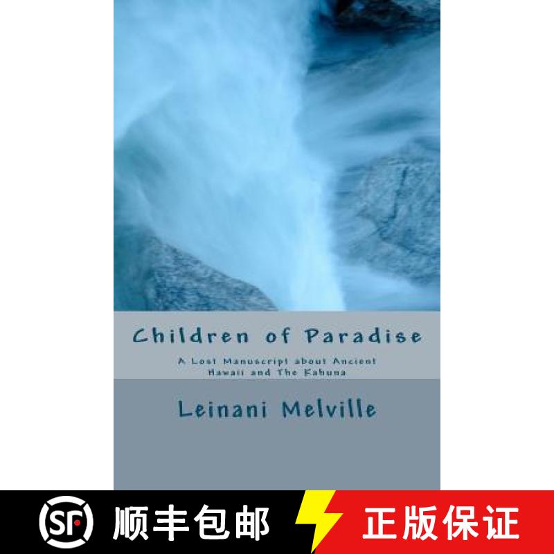 【4周达】Children of Paradise: A Lost Manuscript about Ancient Hawaii and The Kahuna [9780984962808]