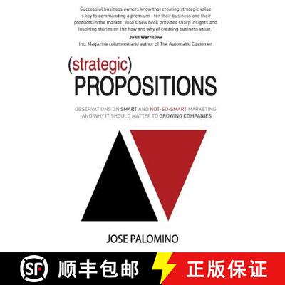 【3-4周达】Strategic Propositions: Observations on Smart and Not-So-Smart Marketing, and Why it Shoul... [9780981912653]
