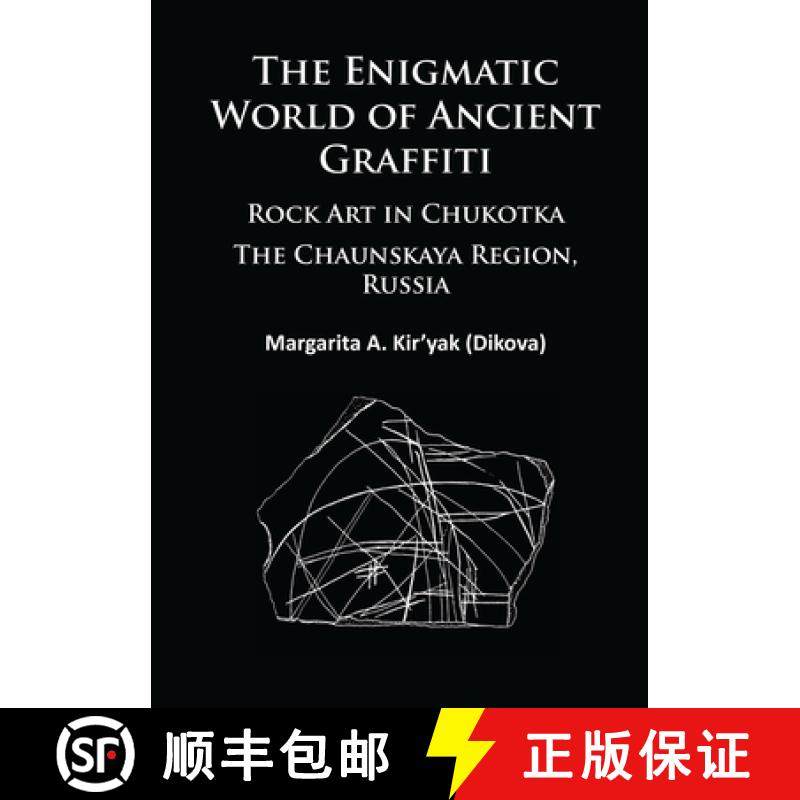 【3-4周达】The Enigmatic World of Ancient Graffiti: Rock Art in Chukotka. the Chaunskaya Region, Russia [9781784911881]
