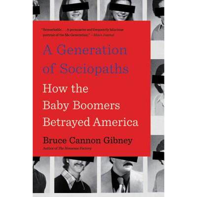 【4周达】A Generation of Sociopaths: How the Baby Boomers Betrayed America [9780316395793]