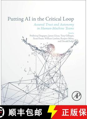 【3-4周达】Putting AI in the Critical Loop: Assured Trust and Autonomy in Human-Machine Teams [9780443159886]