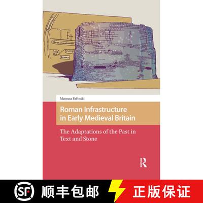 【3-4周达】精装 Roman Infrastructure in Early Medieval Britain – The Adaptations of the Past in Text... [9789463727532]