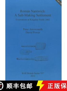 【3-4周达】Roman Nantwich: A Salt-Making Settlement.  Excavations at Kingsley Fields 2002 [9781407309590]