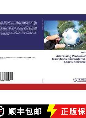 预订 Addressing Problematic Transitions Encountered in Sports Retirement [9786202080507]