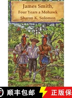 预订 James Smith, Four Years a Mohawk [9780692902837]