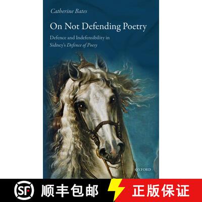 【3-4周达】精装 On Not Defending Poetry: Defence and Indefensibility in Sidney's Defence of Poesy [9780198793779]