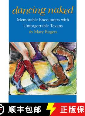 预订 Dancing Naked: Memorable Encounters with Unforgettable Texans [9780875653747]