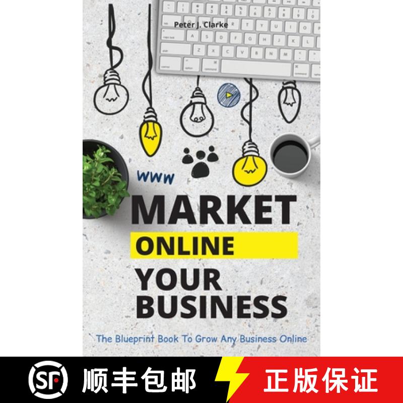 【3-4周达】Market Your Business Online: The Blueprint Book That Helps You Growing Your Business Online [9781802114935]