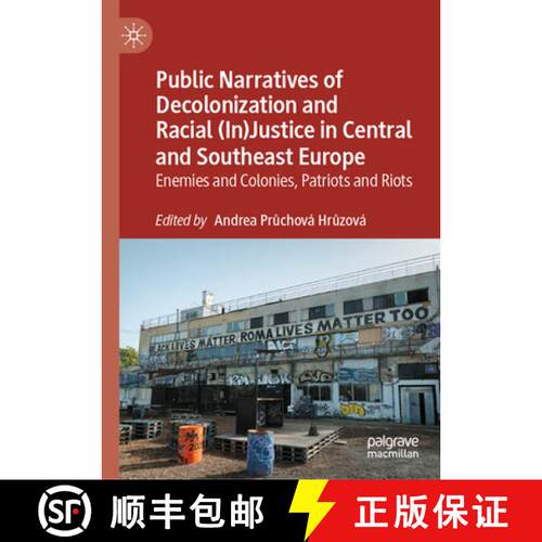 【3-4周达】精装 Public Narratives of Decolonization and Racial (In)Justice in Central and Southeast E... [9783032032225]