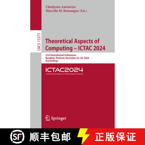 【3-4周达】Theoretical Aspects of Computing - ICTAC 2024 : 21st International Colloquium, Bangkok, Th... [9783031770180]