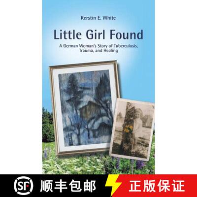 【3-4周达】Little Girl Found: A German Woman'S Story of Tuberculosis, Trauma, and Healing [9781982202477]