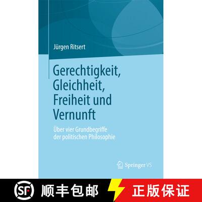 【3-4周达】Gerechtigkeit, Gleichheit, Freiheit und Vernunft : Über vier Grundbegriffe der politische... [9783658005580]