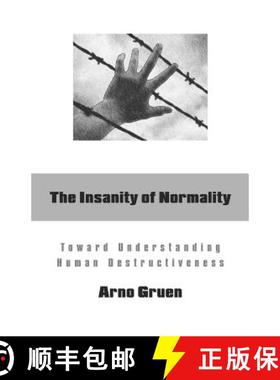 预订 The Insanity of Normality: Toward Understanding Human Destructiveness [9780966990843]