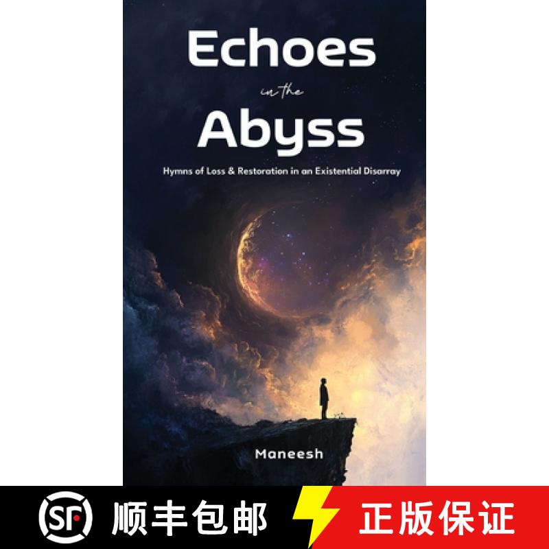 【4周达】Echoes in the Abyss: Hymns of Loss & Restoration in an Existential Disarray [9789364528757]