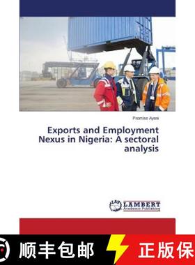 预订 Exports and Employment Nexus in Nigeria: A sectoral analysis [9783659684647]